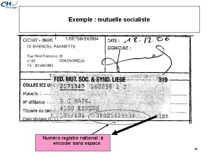 Exemple : mutuelle socialiste Numéro registre national : à encoder sans espace 44 Exemple : mutuelle socialiste Numéro registre national : à encoder sans espace 44