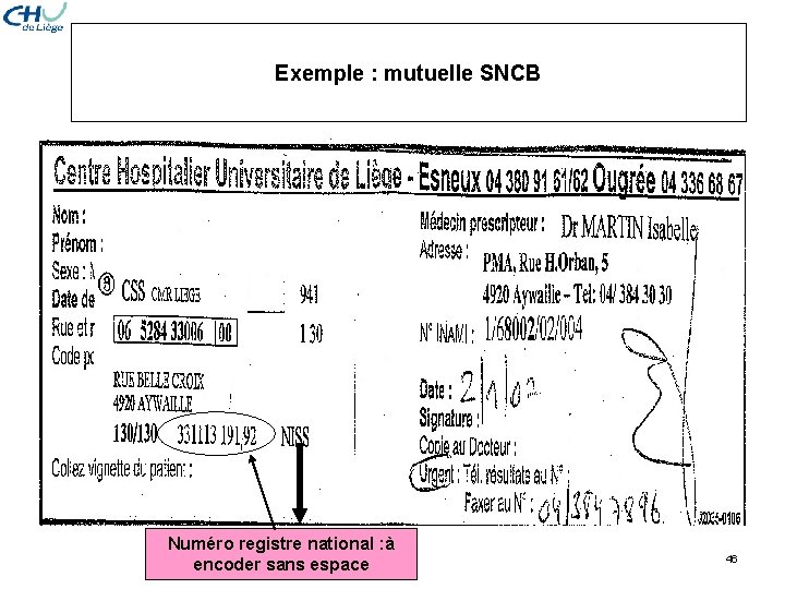 Exemple : mutuelle SNCB Numéro registre national : à encoder sans espace 46 Exemple : mutuelle SNCB Numéro registre national : à encoder sans espace 46