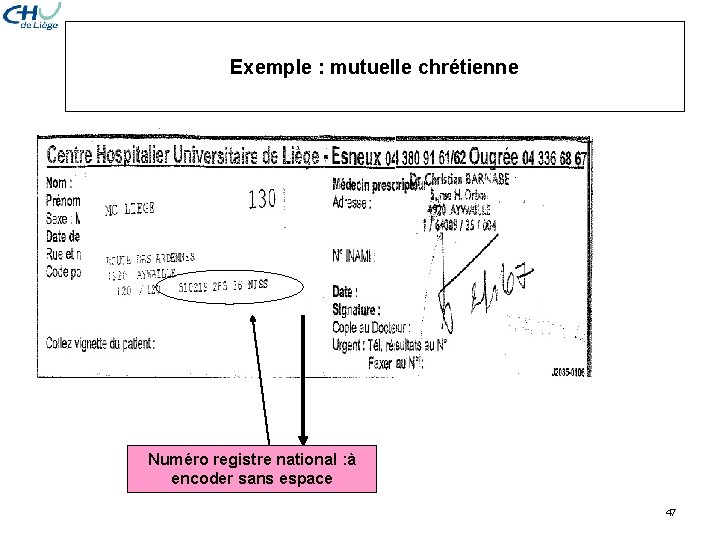 Exemple : mutuelle chrétienne Numéro registre national : à encoder sans espace 47 Exemple : mutuelle chrétienne Numéro registre national : à encoder sans espace 47