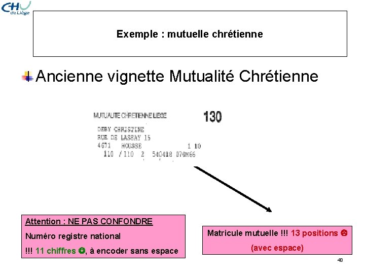 Exemple : mutuelle chrétienne Ancienne vignette Mutualité Chrétienne Attention : NE PAS CONFONDRE Numéro