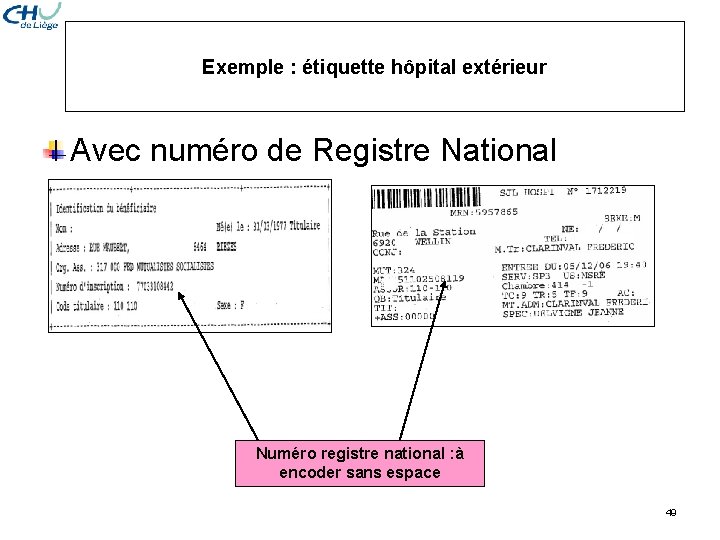 Exemple : étiquette hôpital extérieur Avec numéro de Registre National Numéro registre national : Exemple : étiquette hôpital extérieur Avec numéro de Registre National Numéro registre national :