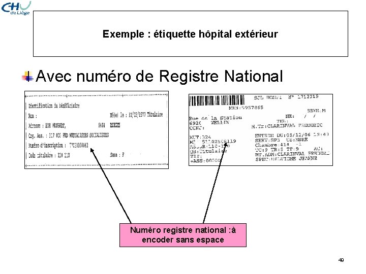 Exemple : étiquette hôpital extérieur Avec numéro de Registre National Numéro registre national :