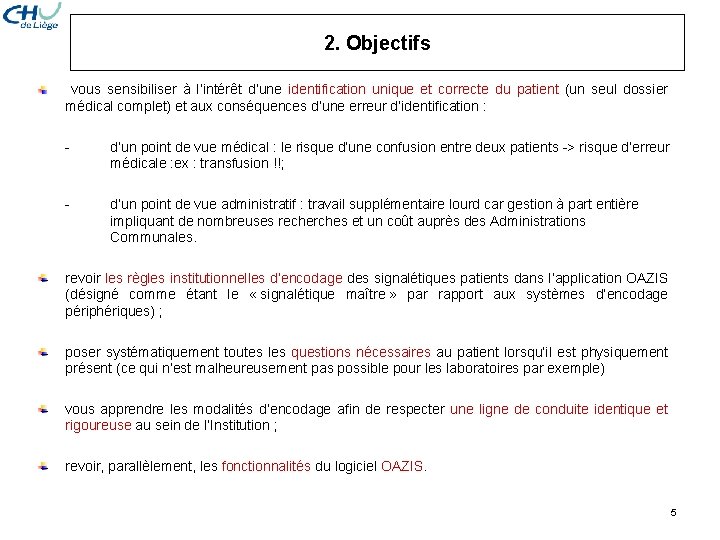 2. Objectifs vous sensibiliser à l’intérêt d’une identification unique et correcte du patient (un 2. Objectifs vous sensibiliser à l’intérêt d’une identification unique et correcte du patient (un