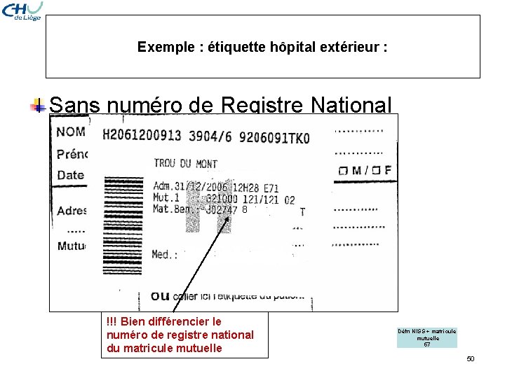 Exemple : étiquette hôpital extérieur : Sans numéro de Registre National 8 !!! Bien