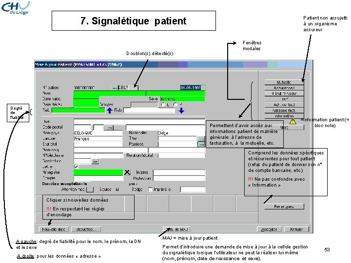 Patient non assujetti à un organisme assureur 7. Signalétique patient Fenêtres modales Doublon(s) détecté(s) Patient non assujetti à un organisme assureur 7. Signalétique patient Fenêtres modales Doublon(s) détecté(s)