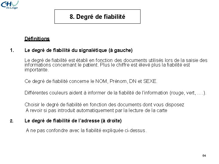 8. Degré de fiabilité Définitions 1. Le degré de fiabilité du signalétique (à gauche)