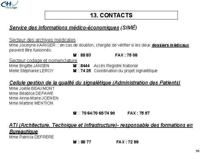13. CONTACTS Service des informations médico-économiques (SIMÉ) Secteur des archives médicales Mme Jocelyne KARIGER