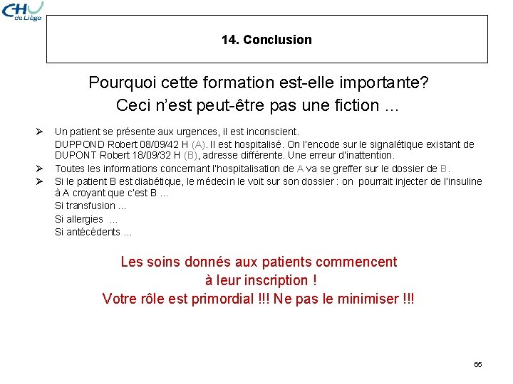 14. Conclusion Pourquoi cette formation est-elle importante? Ceci n’est peut-être pas une fiction …