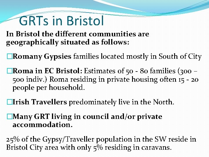 GRTs in Bristol In Bristol the different communities are geographically situated as follows: �Romany