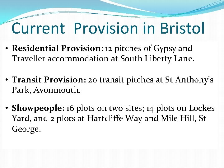 Current Provision in Bristol • Residential Provision: 12 pitches of Gypsy and Traveller accommodation