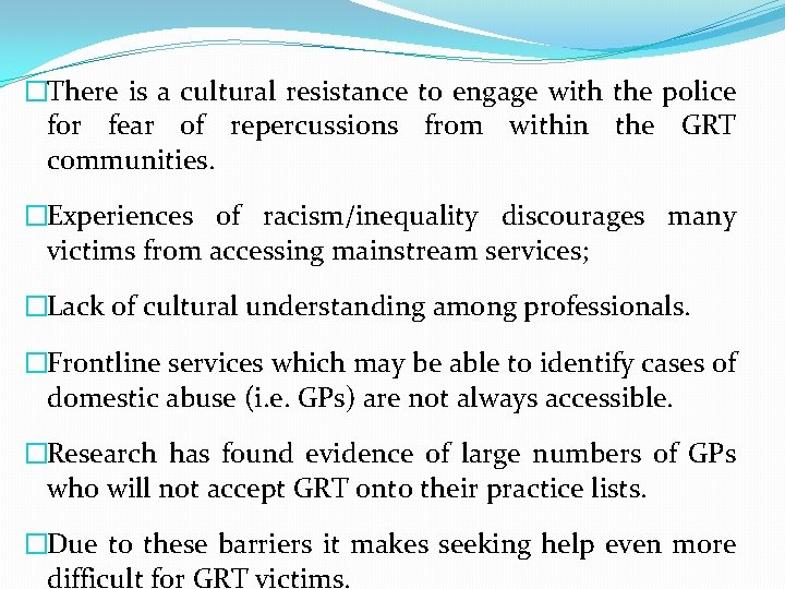 �There is a cultural resistance to engage with the police for fear of repercussions