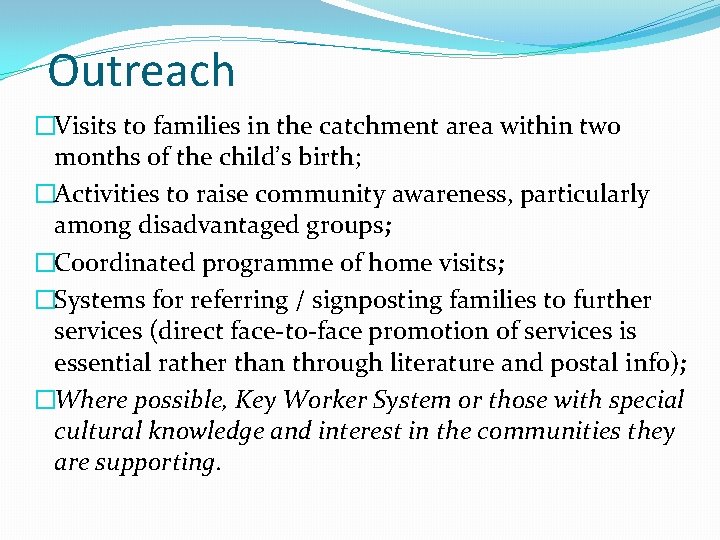 Outreach �Visits to families in the catchment area within two months of the child’s