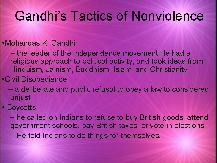 Gandhi’s Tactics of Nonviolence • Mohandas K. Gandhi – the leader of the independence