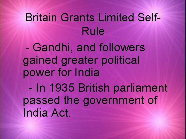 Britain Grants Limited Self. Rule - Gandhi, and followers gained greater political power for