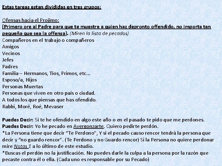 Estas tareas estan divididas en tres grupos: Ofensas hacia el Projimo: (Primero ore al