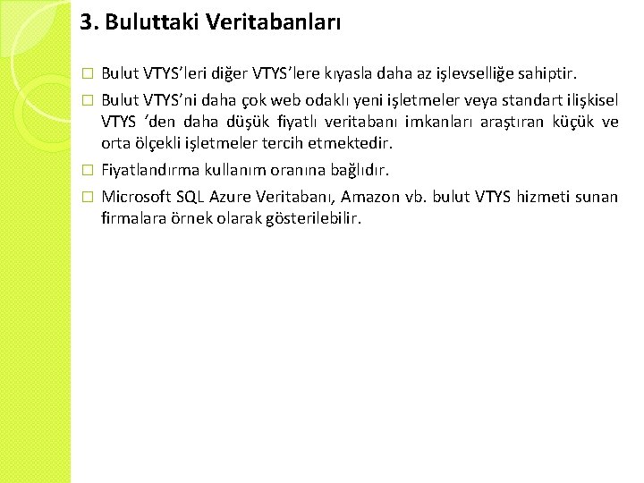 3. Buluttaki Veritabanları � Bulut VTYS’leri diğer VTYS’lere kıyasla daha az işlevselliğe sahiptir. Bulut