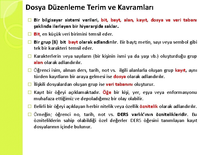 Dosya Düzenleme Terim ve Kavramları � Bir bilgisayar sistemi verileri, bit, bayt, alan, kayıt,