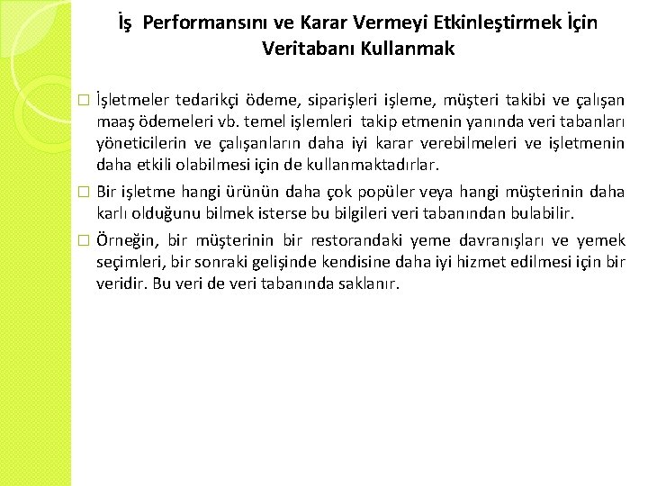 İş Performansını ve Karar Vermeyi Etkinleştirmek İçin Veritabanı Kullanmak İşletmeler tedarikçi ödeme, siparişleri işleme,