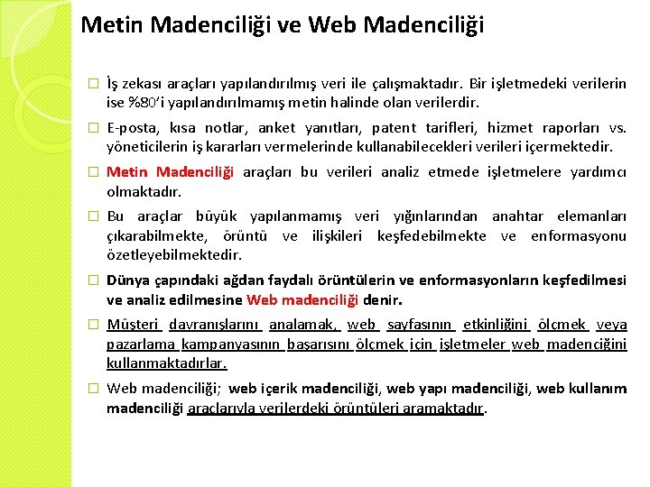 Metin Madenciliği ve Web Madenciliği � İş zekası araçları yapılandırılmış veri ile çalışmaktadır. Bir