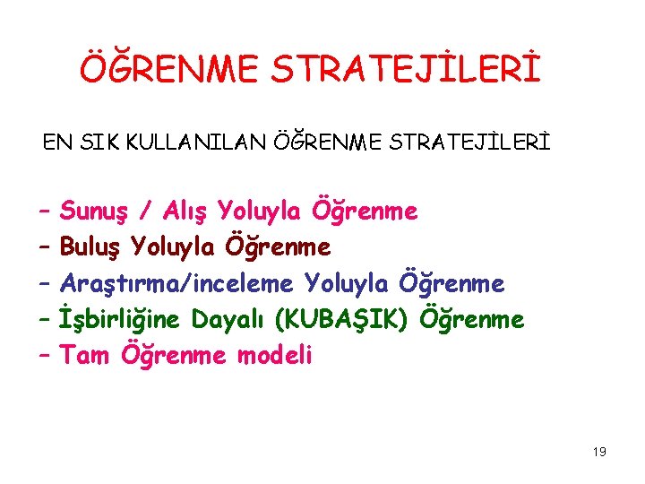 ÖĞRENME STRATEJİLERİ EN SIK KULLANILAN ÖĞRENME STRATEJİLERİ – – – Sunuş / Alış Yoluyla