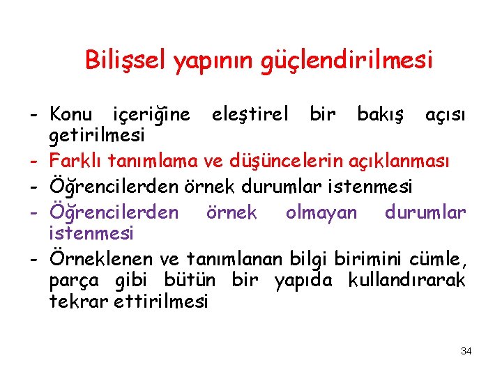 Bilişsel yapının güçlendirilmesi - Konu içeriğine eleştirel bir bakış açısı getirilmesi - Farklı tanımlama