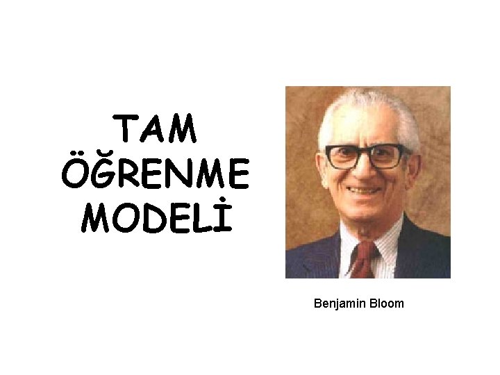 TAM ÖĞRENME MODELİ Benjamin Bloom 