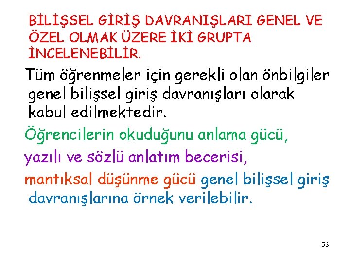 BİLİŞSEL GİRİŞ DAVRANIŞLARI GENEL VE ÖZEL OLMAK ÜZERE İKİ GRUPTA İNCELENEBİLİR. Tüm öğrenmeler için