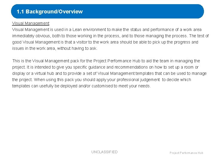1. 1 Background/Overview Visual Management is used in a Lean environment to make the