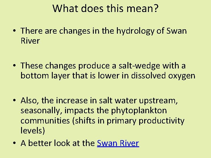 What does this mean? • There are changes in the hydrology of Swan River