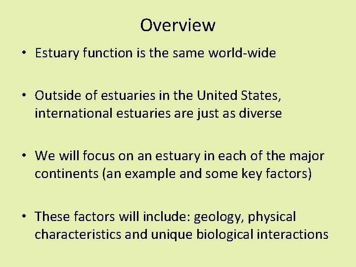 Overview • Estuary function is the same world-wide • Outside of estuaries in the