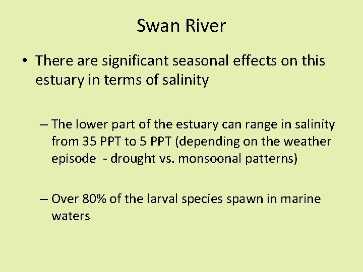 Swan River • There are significant seasonal effects on this estuary in terms of
