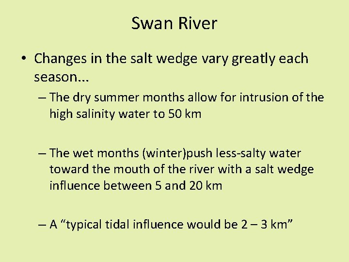 Swan River • Changes in the salt wedge vary greatly each season. . .