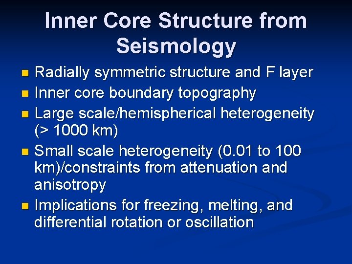 Inner Core Structure from Seismology Radially symmetric structure and F layer n Inner core Inner Core Structure from Seismology Radially symmetric structure and F layer n Inner core