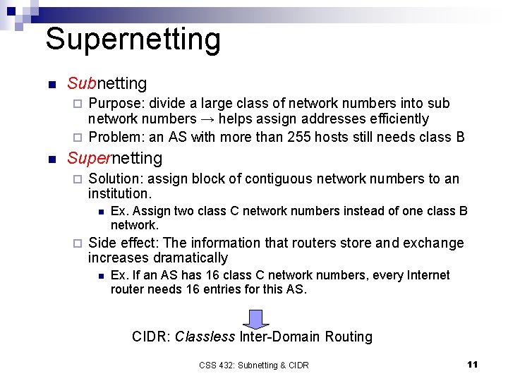 Supernetting n Subnetting Purpose: divide a large class of network numbers into sub network