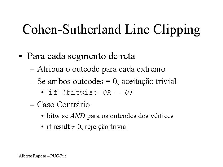 Cohen-Sutherland Line Clipping • Para cada segmento de reta – Atribua o outcode para