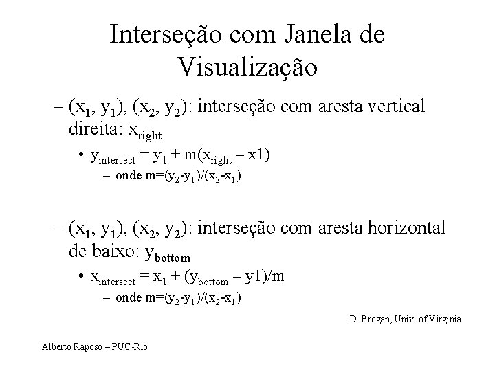 Interseção com Janela de Visualização – (x 1, y 1), (x 2, y 2):