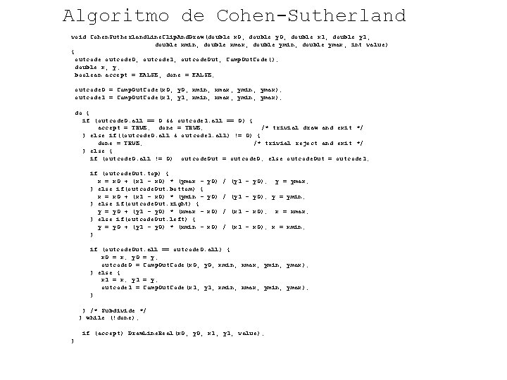 Algoritmo de Cohen-Sutherland void Cohen. Sutherland. Line. Clip. And. Draw(double x 0, double y