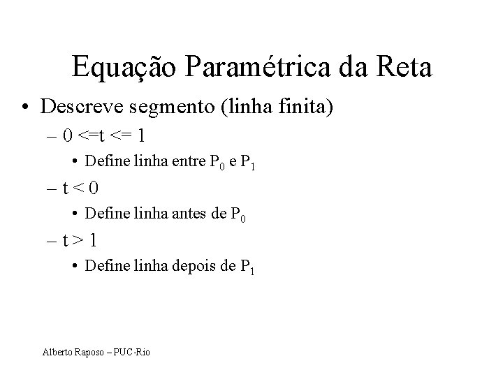 Equação Paramétrica da Reta • Descreve segmento (linha finita) – 0 <=t <= 1