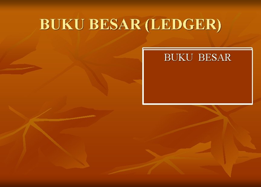 BUKU BESAR (LEDGER) Modal Prive BUKU BESAR Pendapatan Beban gaji Perlengkapan Peralatan Piutang Utang