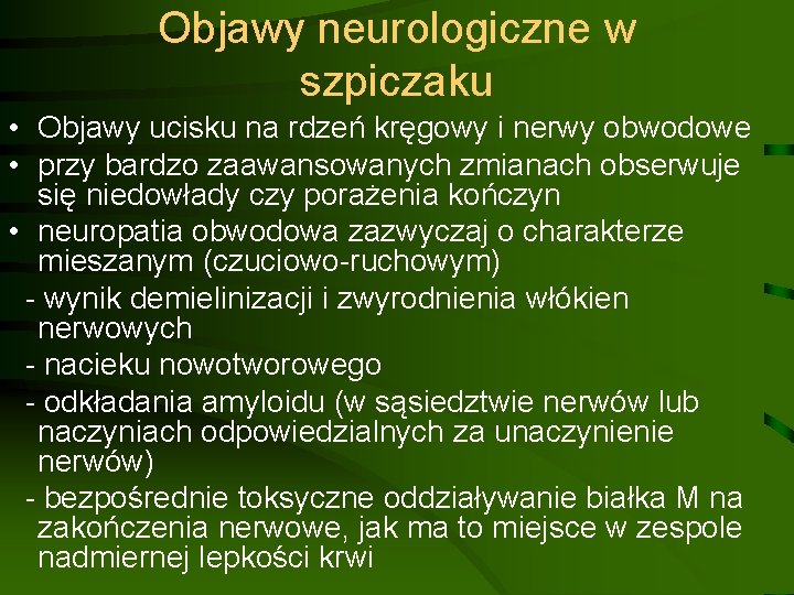 Objawy neurologiczne w szpiczaku • Objawy ucisku na rdzeń kręgowy i nerwy obwodowe •