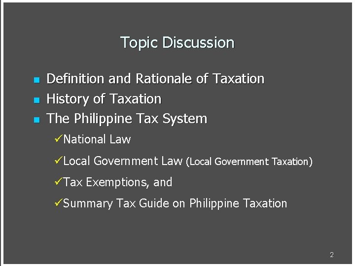 Topic Discussion n Definition and Rationale of Taxation History of Taxation The Philippine Tax