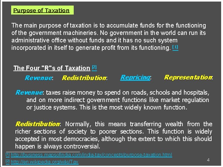 Purpose of Taxation The main purpose of taxation is to accumulate funds for the