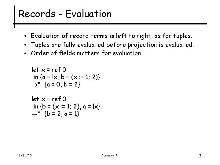 Records - Evaluation • Evaluation of record terms is left to right, as for