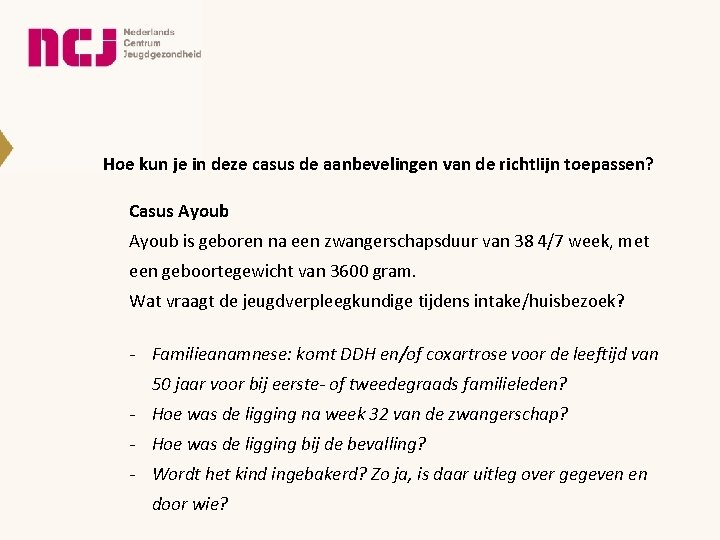 Hoe kun je in deze casus de aanbevelingen van de richtlijn toepassen? Casus Ayoub