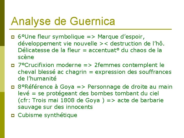 Analyse de Guernica p p 6°Une fleur symbolique => Marque d’espoir, développement vie nouvelle