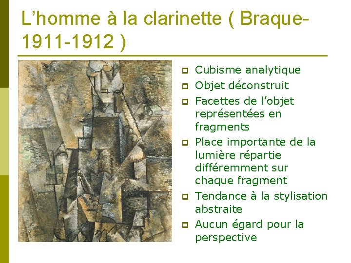 L’homme à la clarinette ( Braque 1911 -1912 ) p p p Cubisme analytique