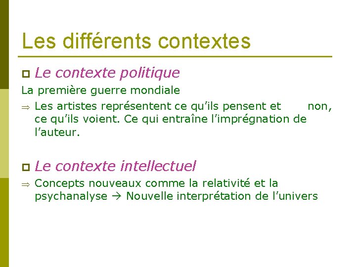 Les différents contextes p Le contexte politique La première guerre mondiale Þ Les artistes