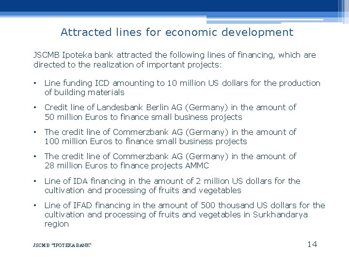 Attracted lines for economic development JSCMB Ipoteka bank attracted the following lines of financing,