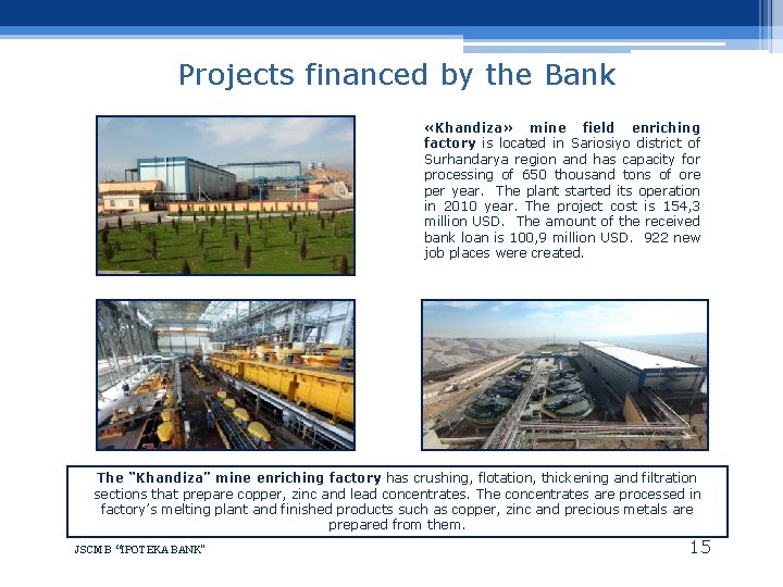 Projects financed by the Bank «Khandiza» mine field enriching factory is located in Sariosiyo