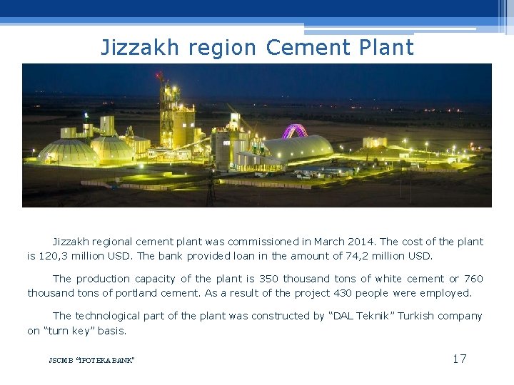 Jizzakh region Cement Plant Jizzakh regional cement plant was commissioned in March 2014. The